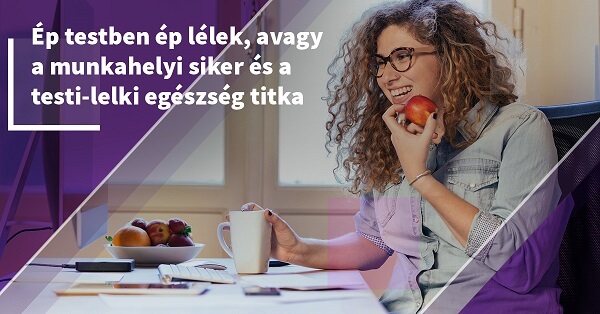 Ép testben ép lélek, avagy a munkahelyi siker és a testi-lelki egészség titka