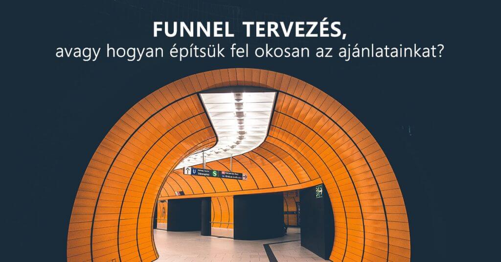 Funnel tervezés, avagy hogyan építsük fel okosan az ajánlatainkat