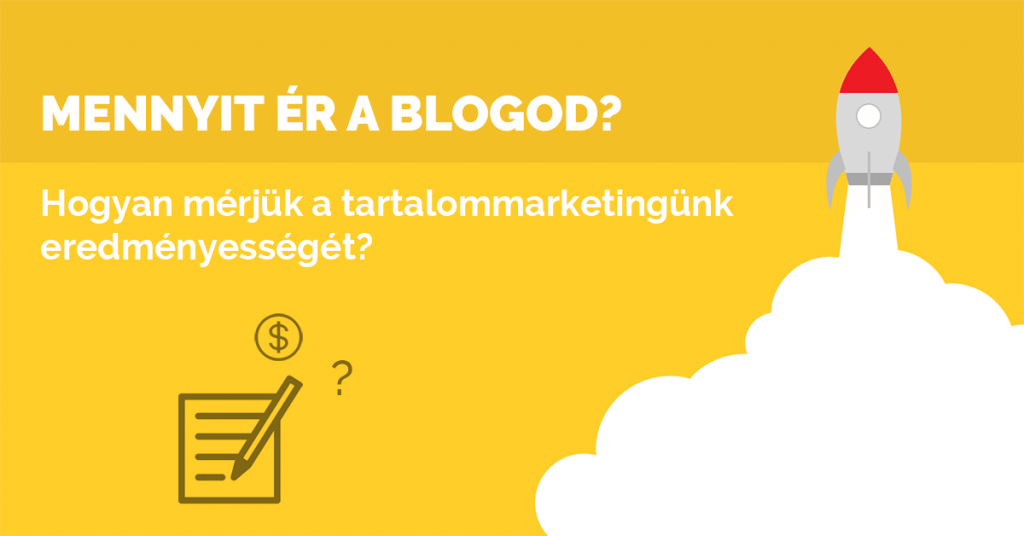 Mennyit ért a blogod? Hogyan mérjük a tartalommarketingünk eredményességét?